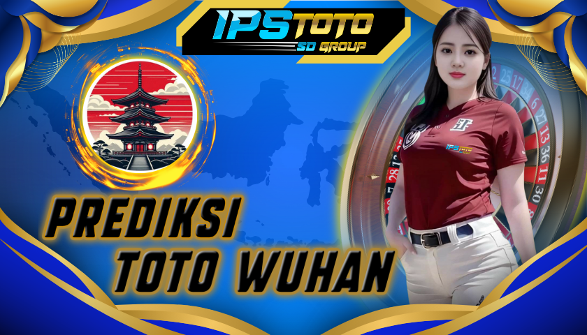 ipstoto prediksi wuhan